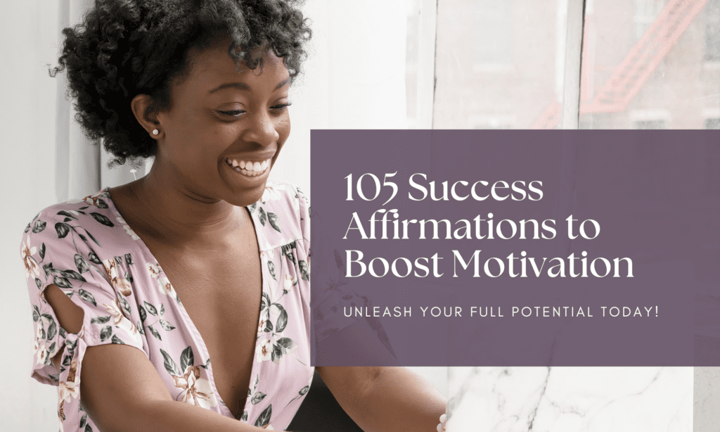 105 Positive Affirmations About Success To Boost Your Motivation