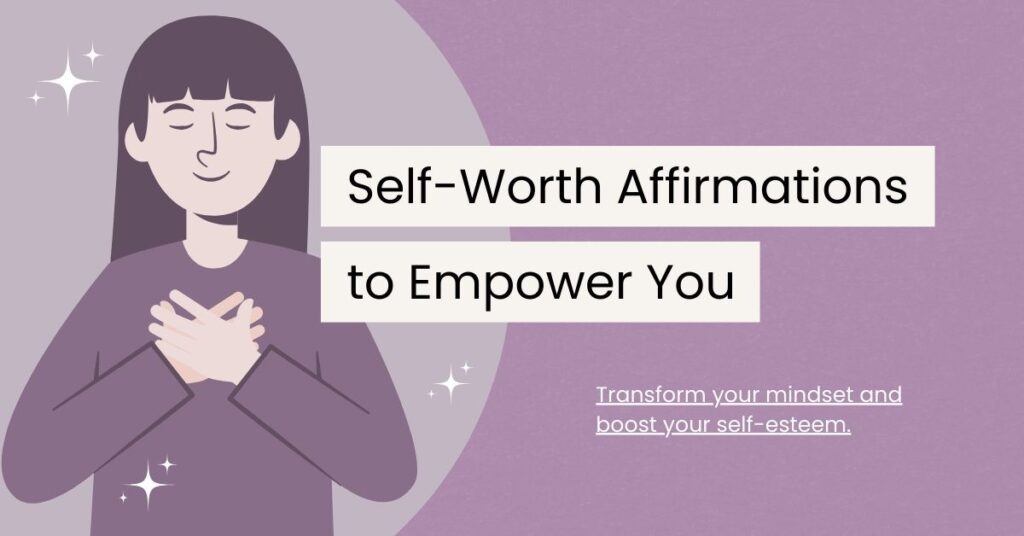 110 Empowering Affirmations About Self Worth You Need to Hear