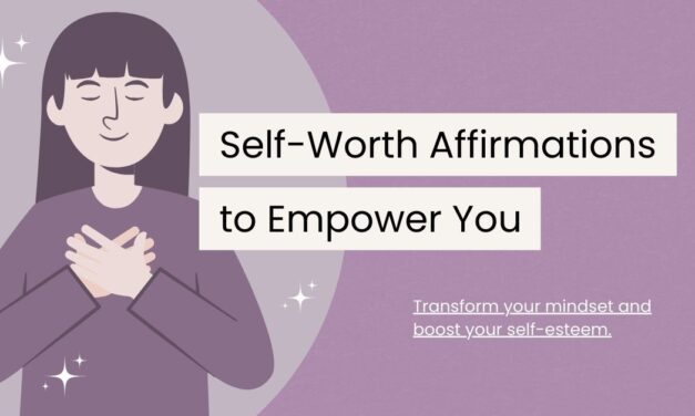 110 Empowering Affirmations About Self Worth You Need to Hear
