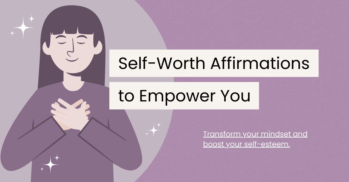 110 Empowering Affirmations About Self Worth You Need to Hear