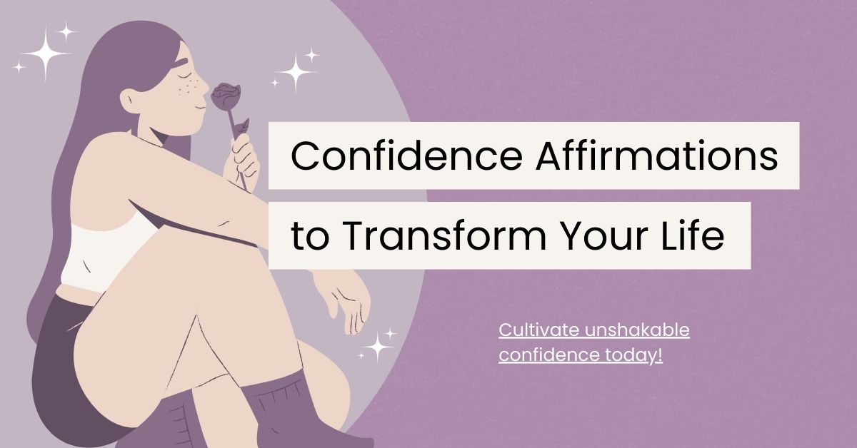 110 Affirmations About Confidence To Transform Your Life Today