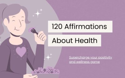 120 Affirmations About Health To Help You Live a Better Life