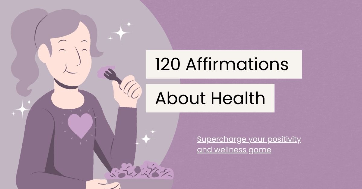 120 Affirmations About Health To Help You Live a Better Life