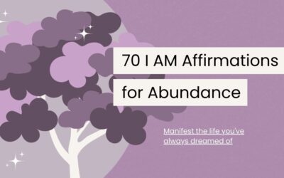 Embrace These 70 I AM Affirmations for Abundance