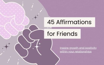 45 Empowering Affirmations for Friends That Inspire Growth