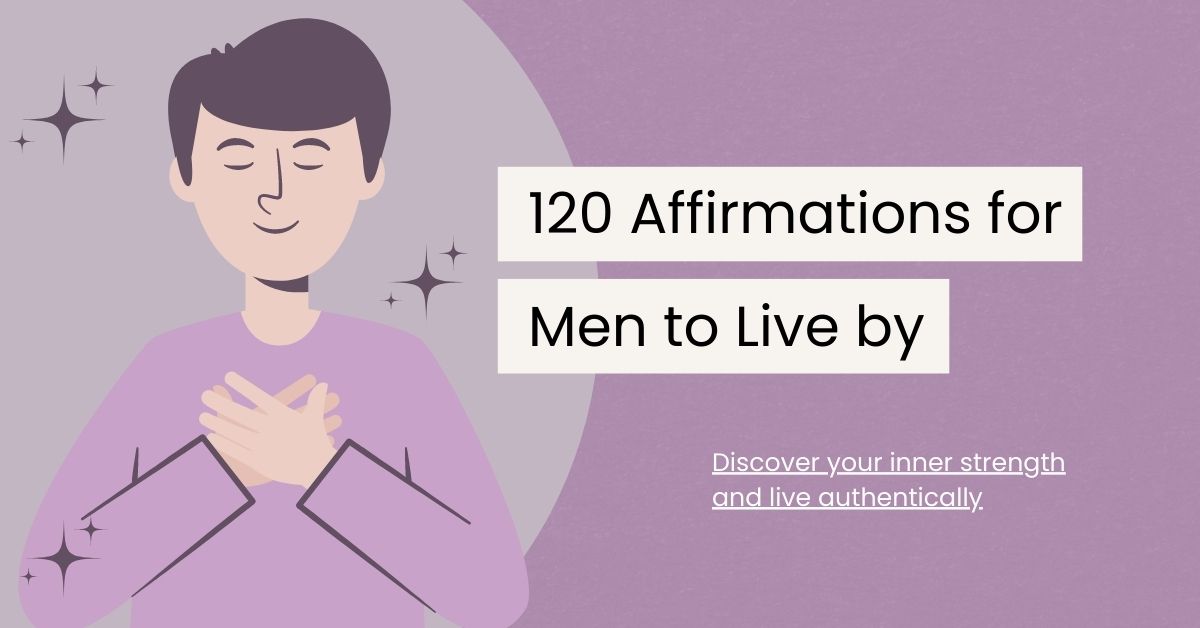 120 Inspirational Words of Affirmation for Men to Live By