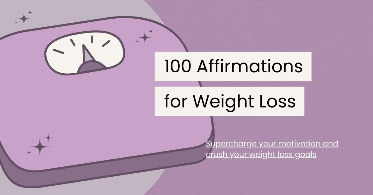 Motivate Yourself with These 100 Affirmations to Lose Weight