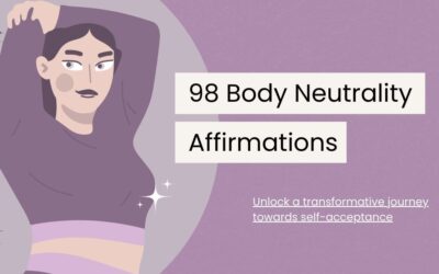 98 Body Neutrality Affirmations to Love Your Unique Self