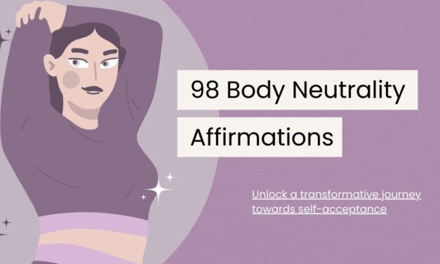 98 Body Neutrality Affirmations to Love Your Unique Self