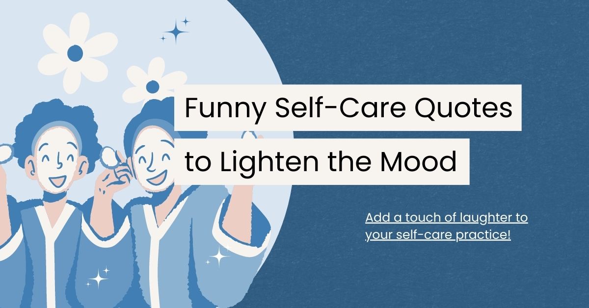 105 Funny Self Care Quotes to Lighten the Mood