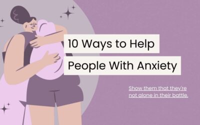 Helping Someone with Anxiety: 10 Practical Ways to Be Supportive