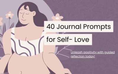 40 Reflective Journaling Prompts for Self Love