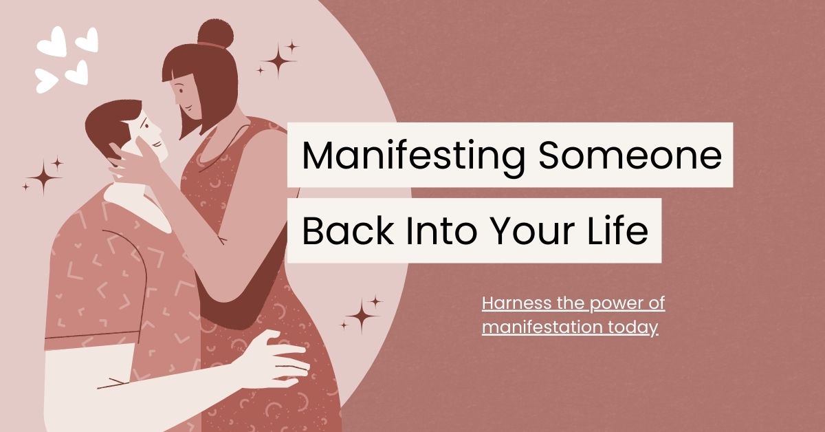 How to Manifest Someone Back Into Your Life