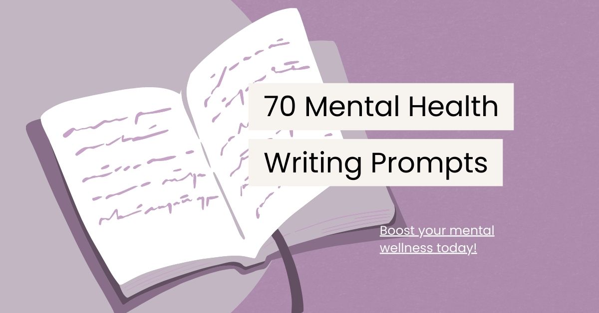 70 Thought-Provoking Mental Health Writing Prompts for Reflection