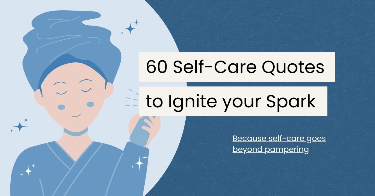 60 Self Care Motivational Quotes to Ignite Your Inner Spark