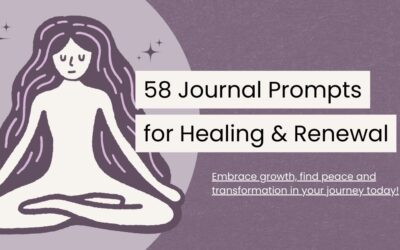 58 Transformative Journaling Prompts for Healing and Renewal