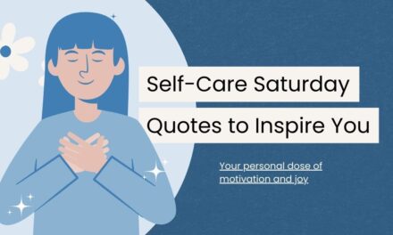 Embrace The Weekend With These Self Care Saturday Quotes