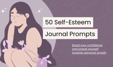 50 Self-Esteem Journal Prompts to Unleash Your Inner Strengths