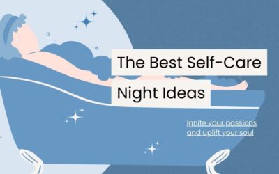 27 Creative Self Care Night Ideas to Rejuvenate Your Spirit