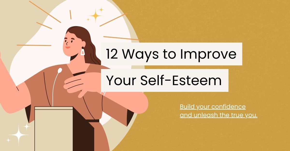 12 Life-Changing Ways to Improve Self-Esteem