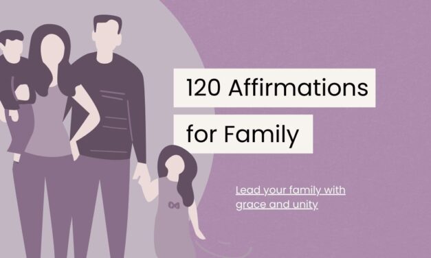 120 Family Affirmations to Strengthen Your Bonds