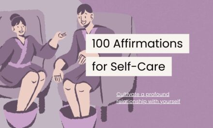 100 Empowering Self-Care Affirmations to Uplift You