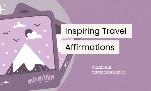 112 Inspiring Travel Affirmations for Fearless Explorers