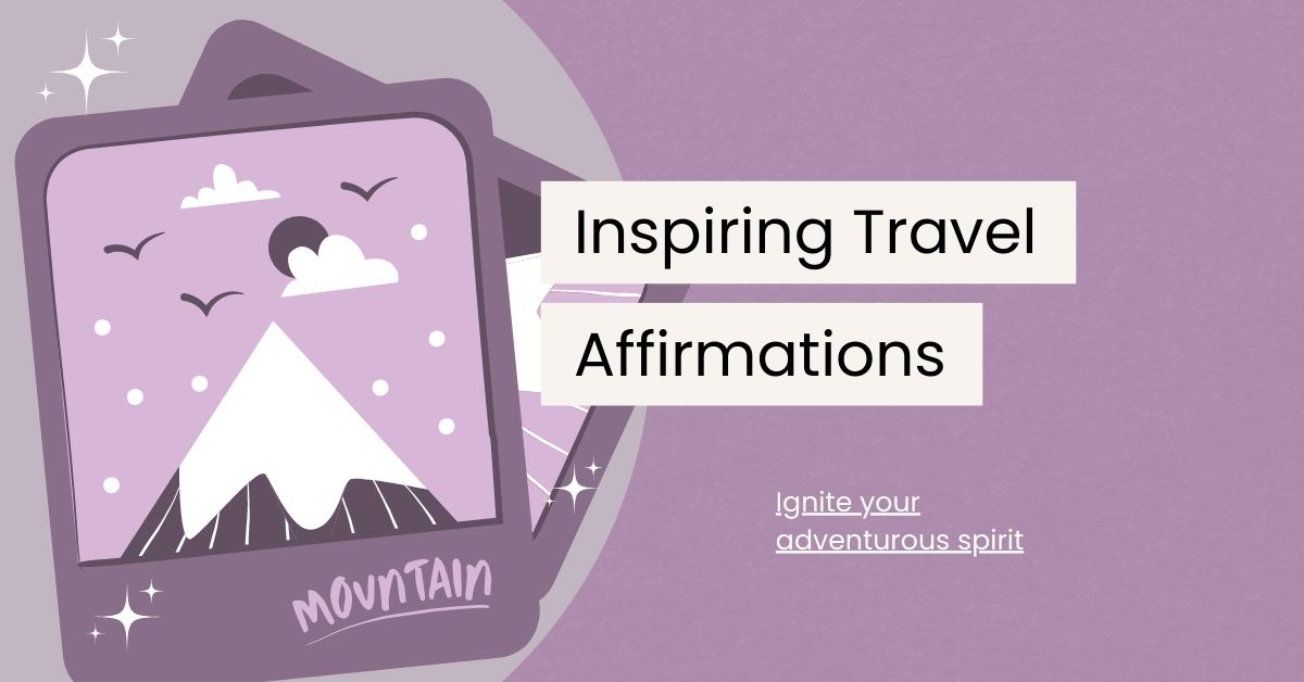 112 Inspiring Travel Affirmations for Fearless Explorers