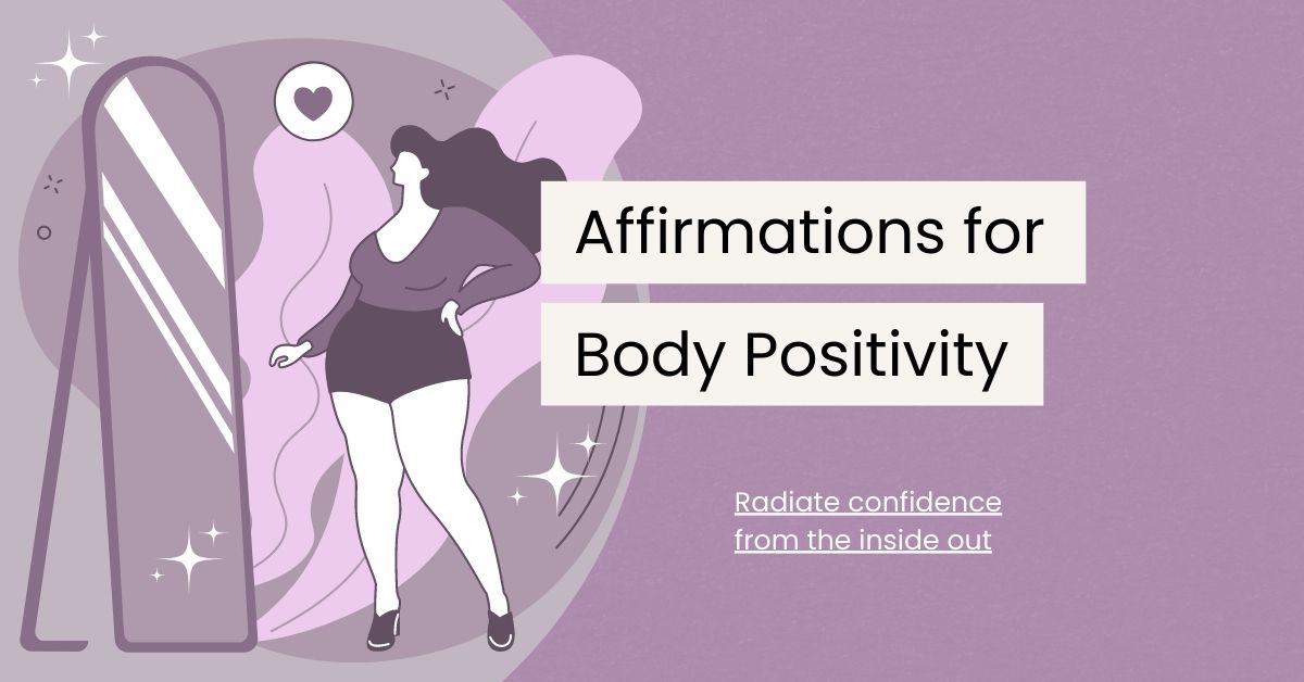 120 Body Positive Affirmations to Radiate Confidence