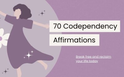 70 Positive Codependency Affirmations to Reclaim Your Life