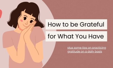 5 Powerful Reasons to Always Be Grateful for What You Have