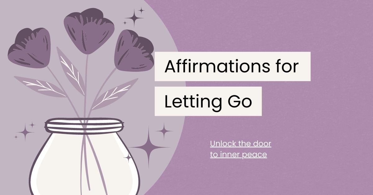 114 Letting Go Affirmations to Find Inner Peace