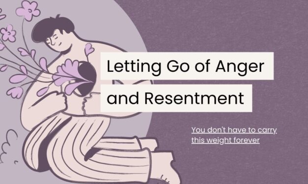 A Guide to Letting Go of Anger and Resentment