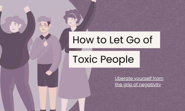 The Art of Letting Go of Toxic People