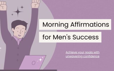 50 Morning Affirmations for Men to Maximize Success