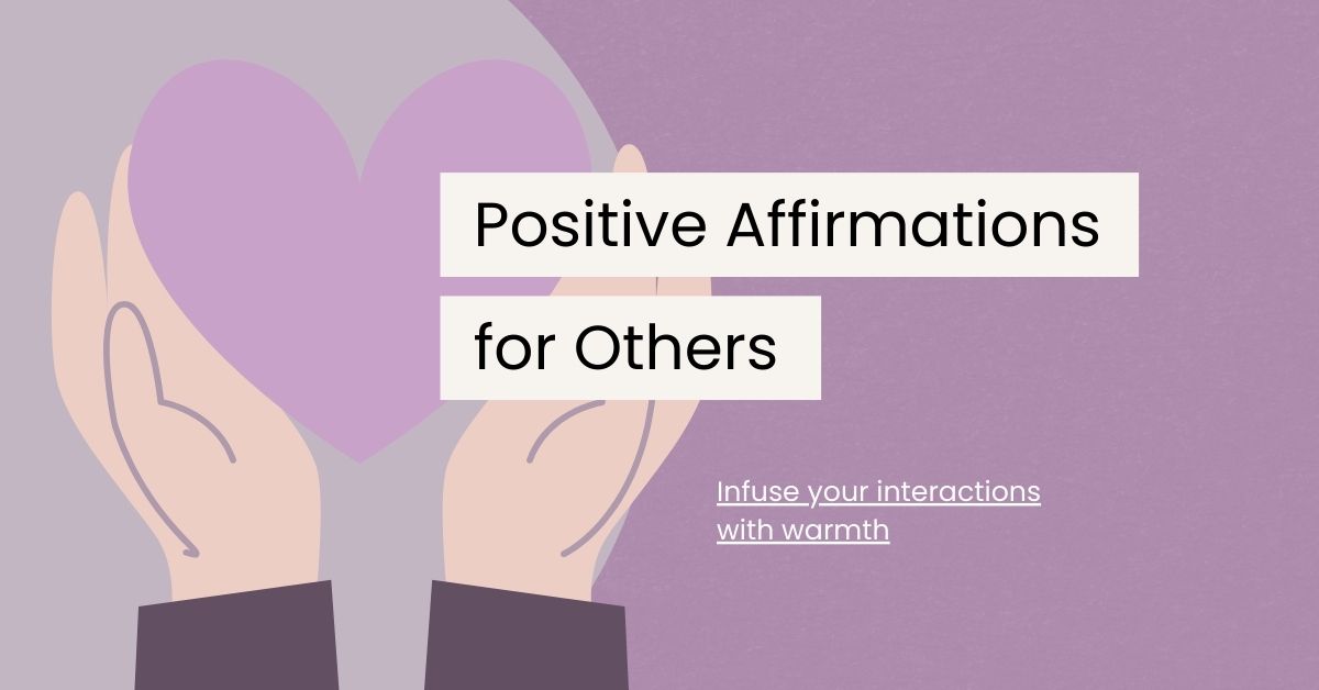 Spread Positivity With These 100 Positive Affirmations for Others