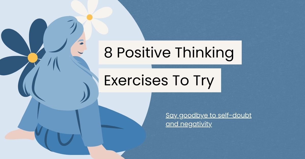 8 Powerful Positive Thinking Exercises to Transform Your Mindset