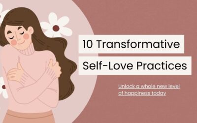10 Transformative Self-Love Practices to Boost Your Happiness