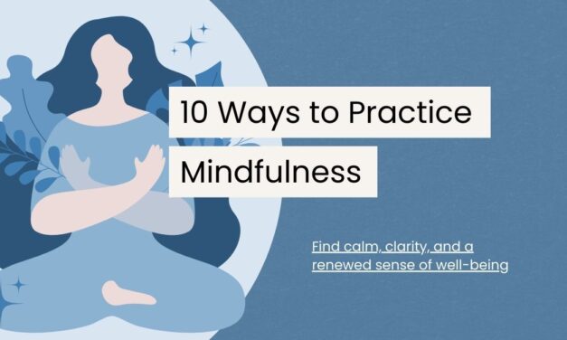 10 Refreshing Ways to Practice Mindfulness in Your Daily Life