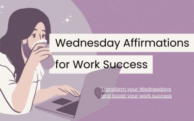 108 Uplifting Wednesday Affirmations for Work Success