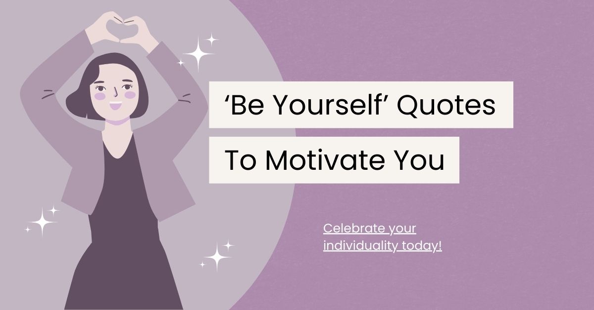 80 Inspiring Be Yourself Quotes to Celebrate Your True Self