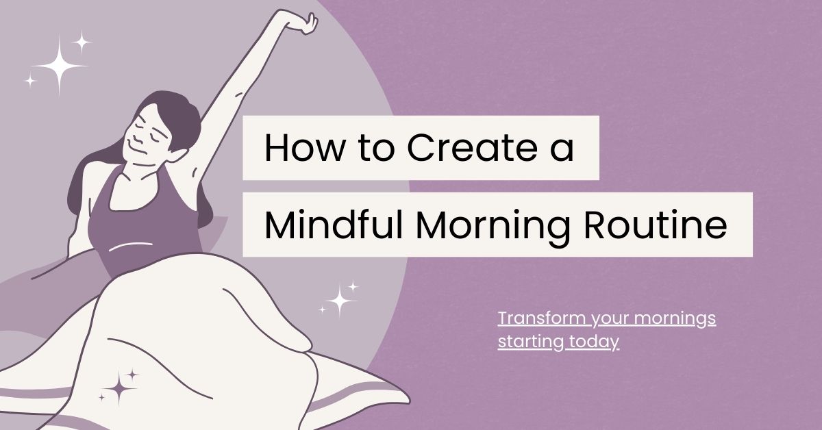 How to Create the Perfect Mindful Morning Routine