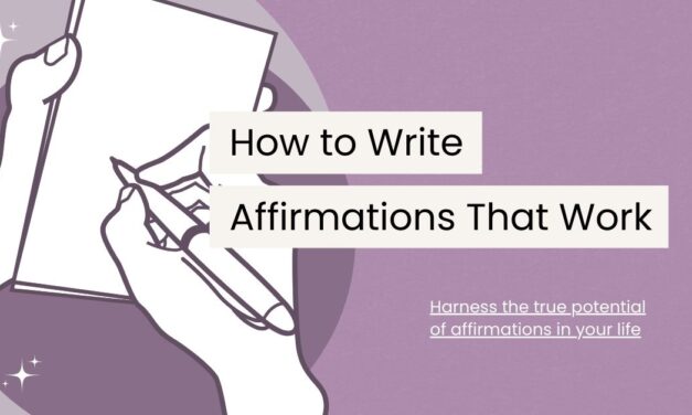 How to Write Affirmations That Truly Work
