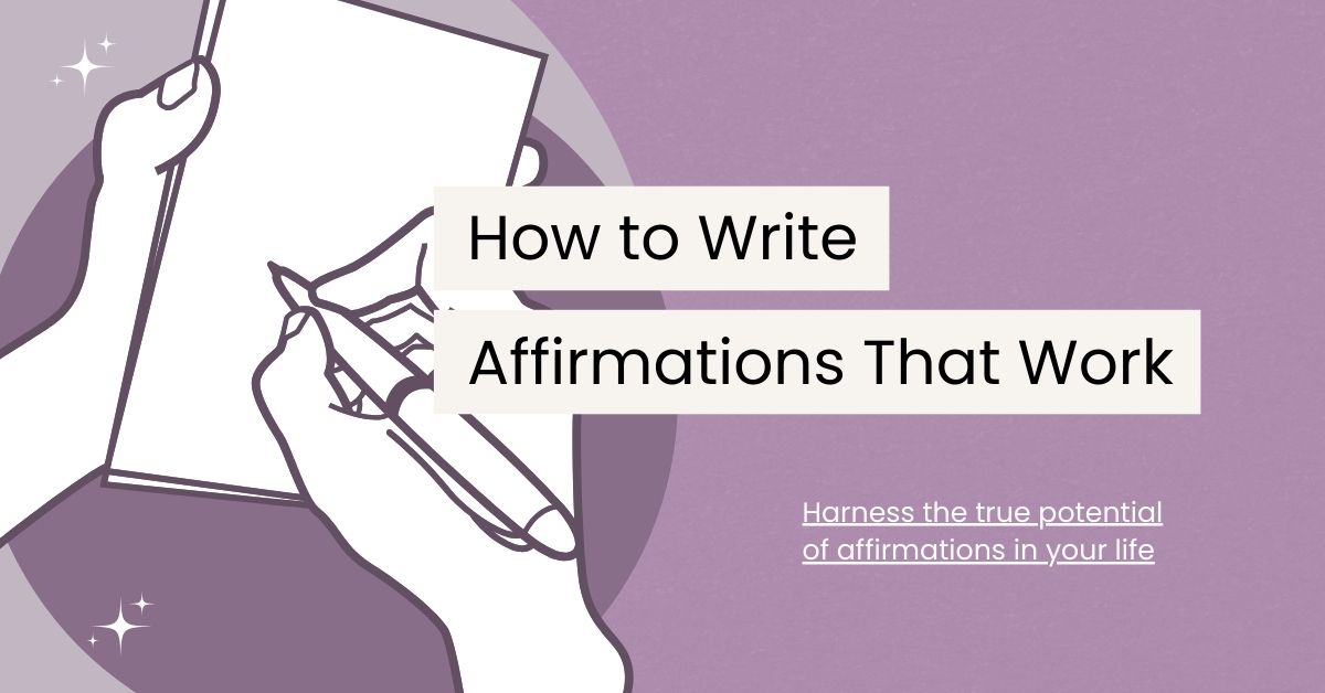 How to Write Affirmations That Truly Work