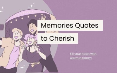 145 Inspiring Memories Quotes to Cherish