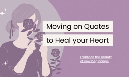 135 Moving On Quotes to Heal Your Heart and Inspire Your Soul