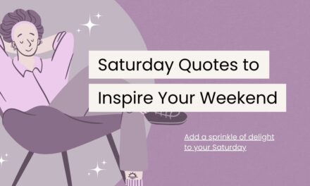 120 Saturday Quotes to Add Sparkle to Your Weekend
