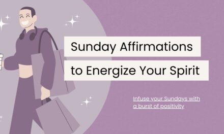 120 Sunday Affirmations to Energize Your Spirit