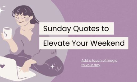 130 Sunday Quotes to Elevate Your Weekend