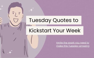 85 Tuesday Quotes to Kickstart Your Week